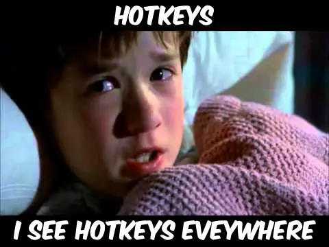Hotkeys. I see hotkeys everywhere.